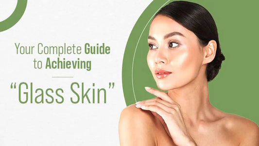 How to Get Glass Skin Naturally: Korean Skincare Secrets Explained